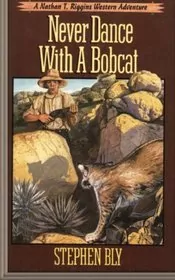 Book cover for "Never Dance With a Bobcat" by Stephen Bly