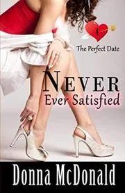 Book cover for "Never Ever Satisfied" by Donna McDonald