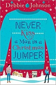Book cover for "Never Kiss a Man in a Christmas Jumper" by Debbie Johnson