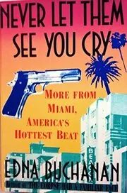 Book cover for "Never Let Them See You Cry" by Edna Buchanan