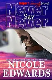 Book cover for "Never Say Never" by Nicole Edwards