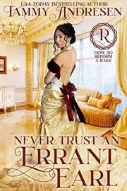 Book cover for "Never Trust an Errant Earl" by Tammy Andresen