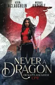 Book cover for "Never a Dragon" by Michael Anderle