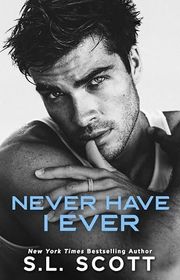 Book cover for "Never Have I Ever" by SL Scott