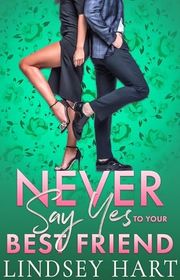 Book cover for "Never Say Yes To Your Best Friend" by Lindsey Hart