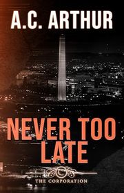 Book cover for "Never Too Late" by AC Arthur
