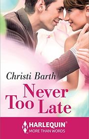 Book cover for "Never Too Late" by Christi Barth