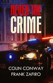 Book cover for "Never the Crime" by Frank Zafiro