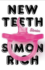 Book cover for "New Teeth" by Simon Rich