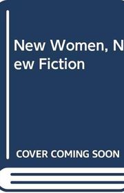 Book cover for "New Woman, New Fiction"