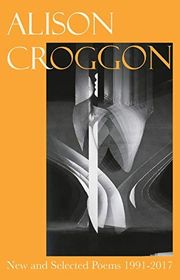 Book cover for "New and Selected Poems 1991-2017" by Alison Croggon