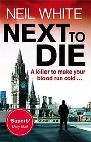 Book cover for "Next to Die" by Neil White