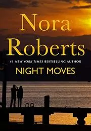 Book cover for "Night Moves" by Nora Roberts
