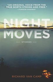 Book cover for "Night Moves" by Richard Van Camp
