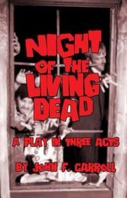 Book cover for "Night of the Living Dead: A Play in Three Acts" by John A Russo