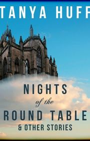 Book cover for "Nights of the Round Table and Other Stories of Heroic Fantasy" by Tanya Huff