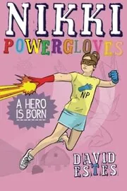 Nikki Powergloves- A Hero is Born