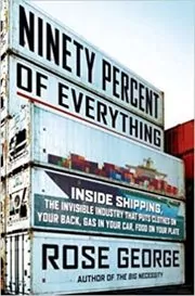 Book cover for "Ninety Percent of Everything" by Rose George