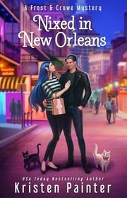 Book cover for "Nixed in New Orleans" by Kristen Painter