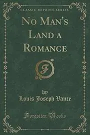 Book cover for "No Man's Land a Romance" by Louis Joseph Vance
