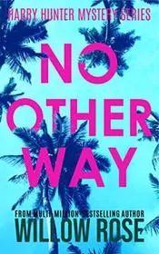 Book cover for "No Other Way" by Willow Rose