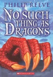 Book cover for "No Such Thing as Dragons" by Philip Reeve