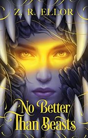 Book cover for "No Better Than Beasts" by ZR Ellor
