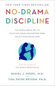 Book cover for "No-Drama Discipline" by Daniel J. Siegel and Tina Payne Bryson