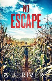 Book cover for "No Escape" by AJ Rivers