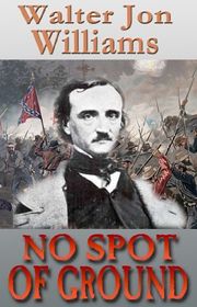 Book cover for "No Spot of Ground" by Walter Jon Williams