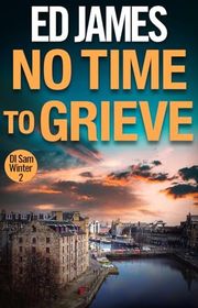 Book cover for "No Time To Grieve" by Ed James