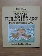 Book cover for "Noah Builds His Ark" by Enid Blyton