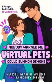 Book cover for "Nobody Warned Me Virtual Pets Could Summon Demons" by Lindsey Devin