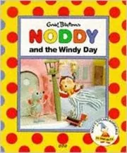 Book cover for "Noddy And The Windy Day" by Enid Blyton