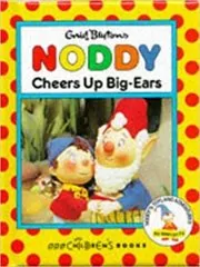 Book cover for "Noddy Cheers Up Big-Ears" by Enid Blyton