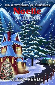 Book cover for "Noelle on the Run" by Alexa Verde