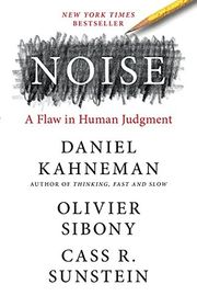 Book cover for "Noise: A Flaw in Human Judgment" by Daniel Kahneman, Olivier Sibony, and Cass R. Sunstein