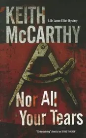 Book cover for "Nor All Your Tears" by Keith McCarthy