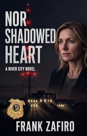 Book cover for "Nor Shadowed Heart" by Frank Zafiro
