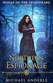 Book cover for "Northern Espionage" by Michael Anderle