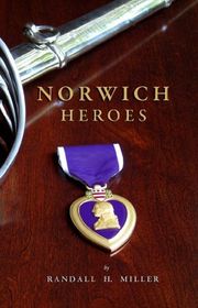 Book cover for "Norwich Heroes" by Randall H Miller