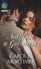 Book cover for "Not Just a Governess" by Carole Mortimer