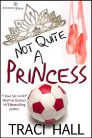 Book cover for "Not Quite a Princess" by Traci Hall