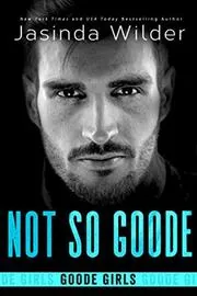 Book cover for "Not So Goode" by Jasinda Wilder