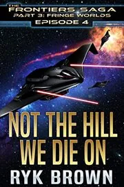 Book cover for "Not The Hill We Die On" by Ryk Brown