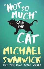 Book cover for "Not So Much, Said the Cat"