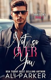 Book cover for "Not So Over You" by Ali Parker