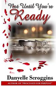 Book cover for "Not Until You're Ready" by Danyelle Scroggins