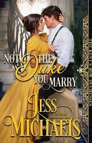Book cover for "Not the Duke You Marry" by Jess Michaels