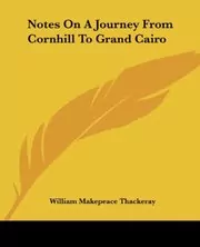 Notes on a Journey from Cornhill to Grand Cairo